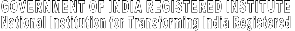 GOVERNMENT OF INDIA REGISTERED INSTITUTE National Institution for Transforming India Registered