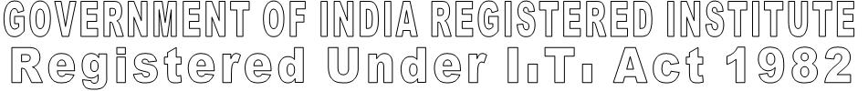 GOVERNMENT OF INDIA REGISTERED INSTITUTE Registered Under I.T. Act 1982