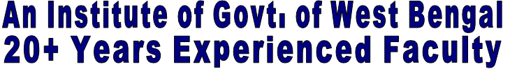 An Institute of Govt. of West Bengal 20+ Years Experienced Faculty